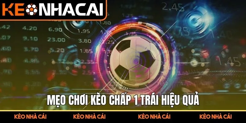 Mẹo chơi kèo chấp 1 trái