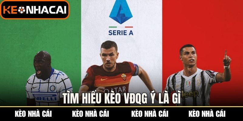 Tìm hiểu kèo VĐQG Ý là gì